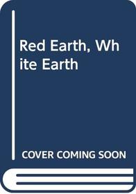 Red Earth, White Earth