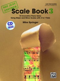 Not Just Another Scale Book, Bk 3: 10 Innovative Piano Solos Using Major and Minor Scales (Book & CD)