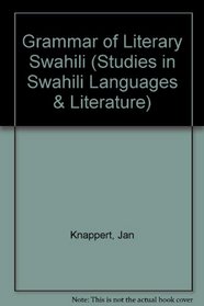 Grammar of Literary Swahili (Studies in Swahili Languages and Literature, V. 2)