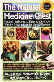The Natural Medicine Chest: Natural Medicines To Keep You and Your Family Thriving into the Next Millennium
