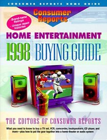 1998 Home Entertainment Buying Guide (Consumer Reports Home Entertainment Buying Guide)