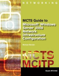 Bundle: MCTS Guide to Microsoft Windows Server 2008 Network Infrastructure Configuration (exam #70-642) + Web-Based Labs: MCTS Guide to Microsoft ... Infrastructure Configuration (exam #70-642)