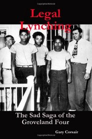 Legal Lynching:  The Sad Saga of the Groveland Four