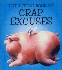 The Little Book of Crap Excuses (Little Book (Andrew McMeel))