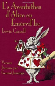 L's Aventuthes d'Alice en mrvil'lie (Alice's Adventures in Wonderland in Jrriais)