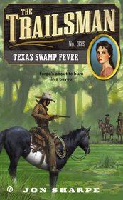 The Trailsman #375: Texas Swamp Fever