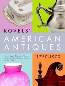 Kovels' American Antiques, 1750-1900