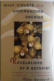 Wily Violets & Underground Orchids: Revelations of a Botanist