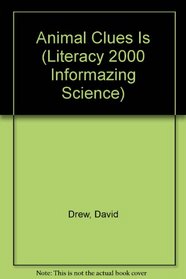Animal Clues Is (Literacy 2000 Informazing Science)