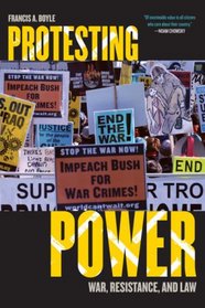 Protesting Power: War, Resistance, and Law (War and Peace Library)