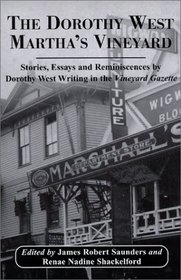 The Dorothy West Marthas Vineyard: Stories, Essays and Reminiscences by Dorothy West Writing in the Vineyard Gazette