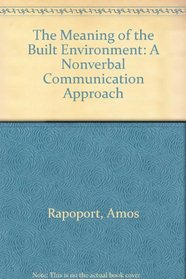 The Meaning of the Built Environment : A Nonverbal Communication Approach