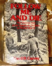 Follow Me and Die: The Destruction of an American Division in World War II