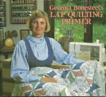 Georgia Bonesteel's Lap Quilting Primer