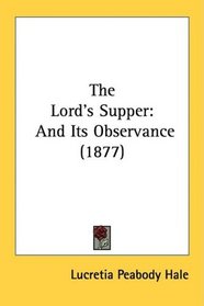 The Lord's Supper: And Its Observance (1877)