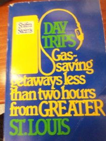 Shifra Stein's Day Trips: Gas Saving Getaways Less Than Two Hours from Greater St. Louis (Shifra Stein's day trips)