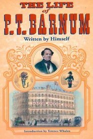The Life of P. T. Barnum: Written by Himself