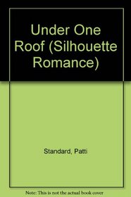Under One Roof (Silhouette Romance, No 902)