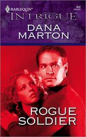 Rogue Soldier (Harlequin Intrigue, No 902)