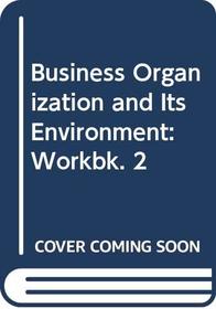 Business Organization and Its Environment: Workbk. 2