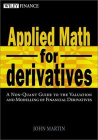 Applied Math for Derivatives: A Non-Quant Guide To The Valuation And Modeling Of Financial Derivatives