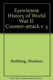 Eyewitness History of World War II: Counter-attack v. 3