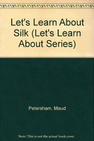 Let's Learn About Silk (Let's Learn About Series)