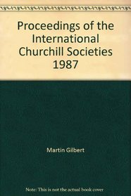Proceedings of the International Churchill Societies, 1987