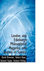 London and Edinburgh Philosophical Magazine and Journal of Science