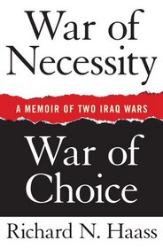 War of Necessity, War of Choice: A Memoir of Two Iraq Wars