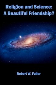Religion and Science: A Beautiful Friendship?