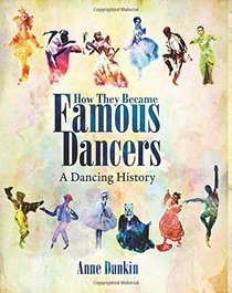 How They Became Famous Dancers (Color Version): A Dancing History