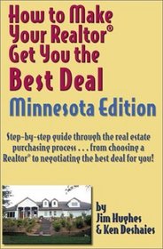 How to Make Your Realtor Get You the Best Deal: Minnesota (How to Make Your Realtor Get You the Best Deal)