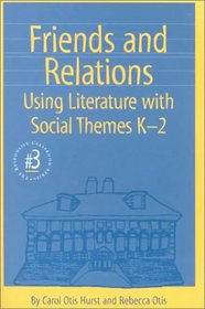 Friends and Relations: Using Literature With Social Themes K-2 (Responsive Classroom Series) (Responsive Classroom Series, 4)