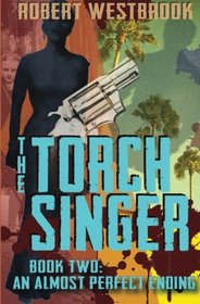 The Torch Singer, Book Two: An Almost Perfect Ending (Volume 2)