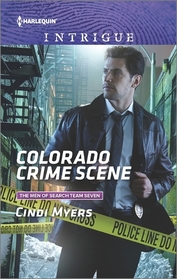 Colorado Crime Scene (Men of Search Team Seven, Bk 1) (Harlequin Intrigue, No 1645)