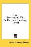 The Bee-Hunter V2: Or The Oak Openings (1848)