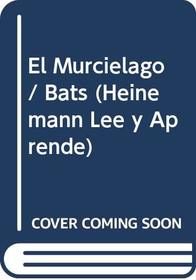 El Murcielago / Bats (Heinemann Lee y Aprende) (Spanish Edition)