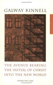 The Avenue Bearing the Initial of Christ into the New World: Poems: 1953-1964