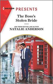 The Boss's Stolen Bride (Harlequin Presents, No 4083)