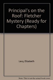Principal's on the Roof: Fletcher Mystery (Ready for Chapters)