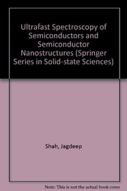 Ultrafast Spectroscopy of Semiconductors and Semiconductor Nanostructures (Springer Series in Solid-State Sciences, V. 115)