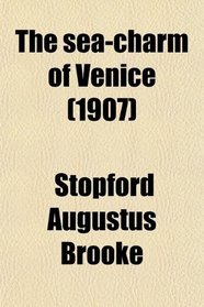 The sea-charm of Venice (1907)