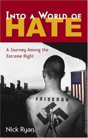 Into a World of Hate: A Journey Among the Extreme Right