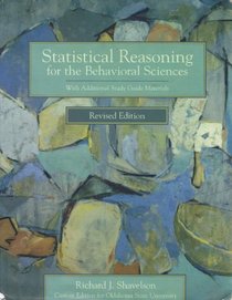 Statistical Reasoning for the Behavioral Sciences Revised Edition (With Additional Study Guide Materials Custom Edition for Oklahoma State University)
