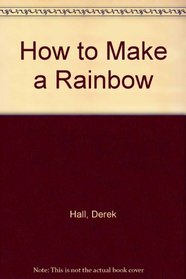 How to Make a Rainbow