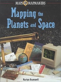 Mapping the Planets and Space (Maps & Mapmakers)