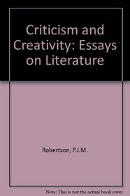 Criticism and Creativity: Essays on Literature