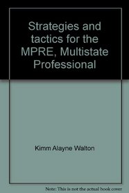 Strategies and tactics for the MPRE, Multistate Professional Responsibility Exam
