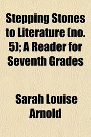 Stepping Stones to Literature (no. 5); A Reader for Seventh Grades